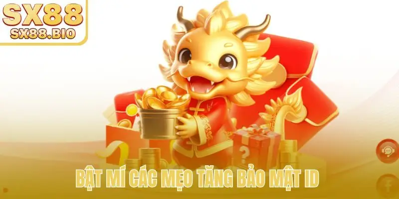 Bật mí các mẹo tăng bảo mật ID