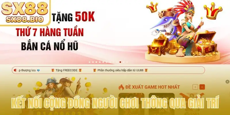 Kết nối cộng đồng người chơi thông qua giải trí
