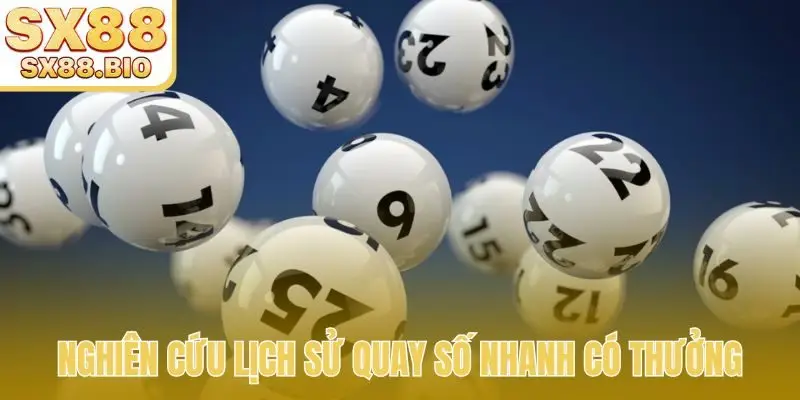 Nghiên cứu lịch sử quay số nhanh có thưởng